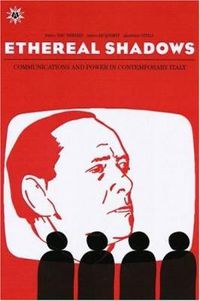 Cover image for Ethereal Shadows: Communications and Power in Contemporary Italy