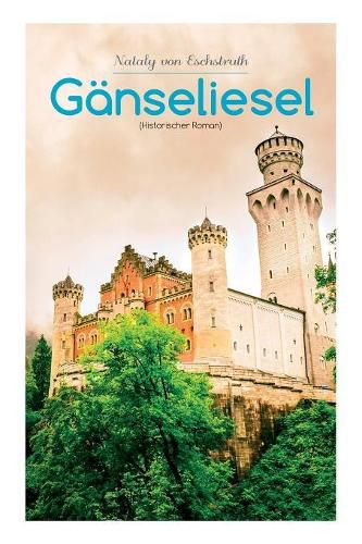 Ganseliesel (Historischer Roman): Eine Hofgeschichte