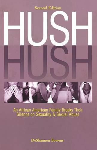 Cover image for Hush Hush: An African American Family Breaks Their Silence on Sexuality & Sexual Abuse - Second Edition