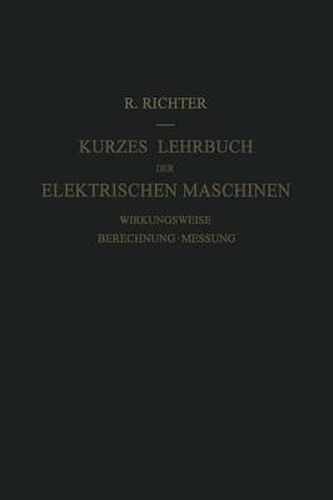 Cover image for Kurzes Lehrbuch Der Elektrischen Maschinen: Wirkungsweise - Berechnung - Messung