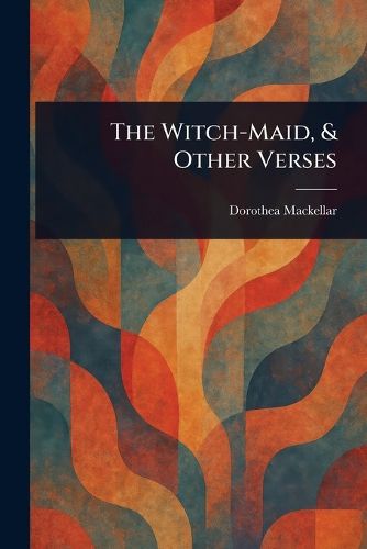 Cover image for The Witch-Maid, & Other Verses
