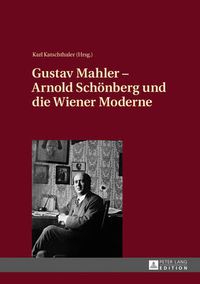 Cover image for Gustav Mahler - Arnold Schoenberg Und Die Wiener Moderne