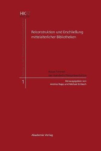 Rekonstruktion und Erschliessung mittelalterlicher Bibliotheken