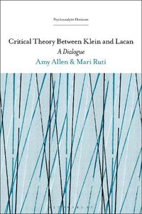 Cover image for Critical Theory Between Klein and Lacan: A Dialogue