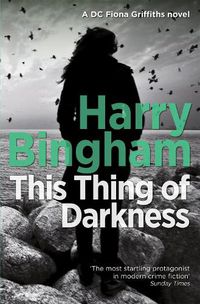 Cover image for This Thing of Darkness: Fiona Griffiths Crime Thriller Series Book 4