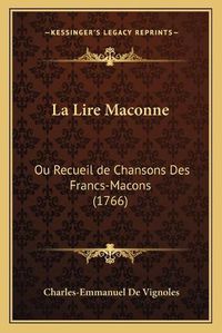 Cover image for La Lire Maconne: Ou Recueil de Chansons Des Francs-Macons (1766)