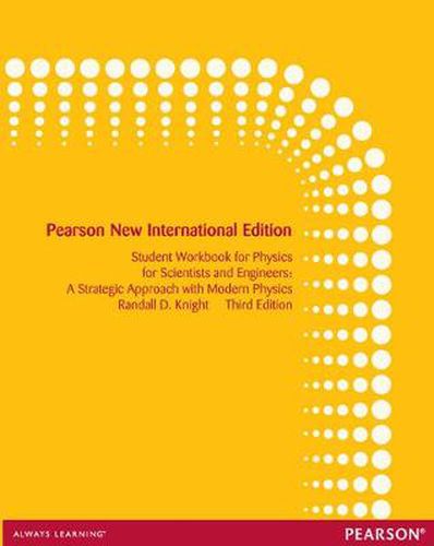 Student Workbook for Physics for Scientists and Engineers: A Strategic Approach with Modern Physics: Pearson New International Edition