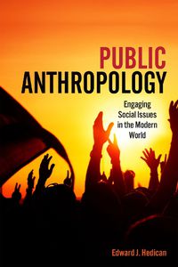 Cover image for Public Anthropology: Engaging Social Issues in the Modern World