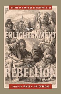 Cover image for From Enlightenment to Rebellion: Essays in Honor of Christopher Fox