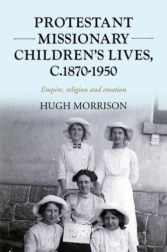 Protestant Missionary Children's Lives, C.1870-1950