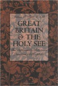 Cover image for Great Britain and the Holy See: The Diplomatic Relations Question, 1846-1852