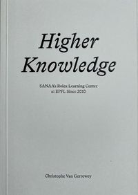 Cover image for Higher Knowledge - SANAA"S Rolex Learning Center at EPFL Since 2010