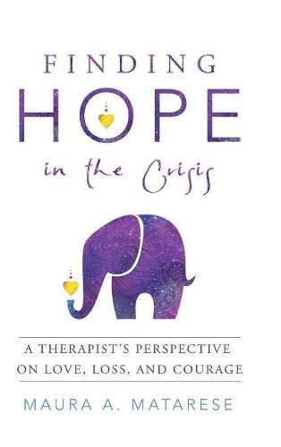 Cover image for Finding Hope in the Crisis: A Therapist'S Perspective on Love, Loss, and Courage