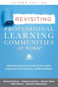 Cover image for Revisiting Professional Learning Communities at Work(r): Proven Insights for Sustained, Substantive School Improvement