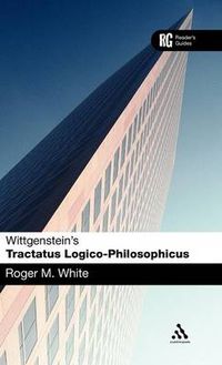 Cover image for Wittgenstein's 'Tractatus Logico-Philosophicus': A Reader's Guide