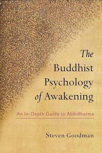 Cover image for The Buddhist Psychology of Awakening: An In-Depth Guide to Abhidharma