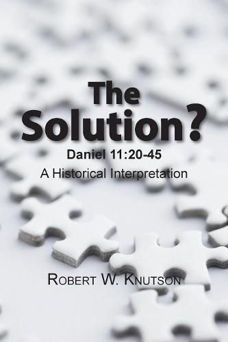 The Solution?: Daniel 11:20-45 - a Historical Interpretation