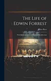 Cover image for The Life of Edwin Forrest