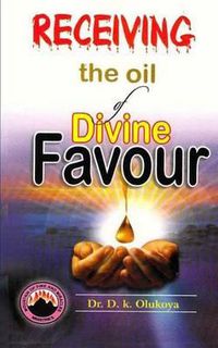 Cover image for Receiving the oil of divine favor