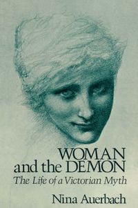 Cover image for Woman and the Demon: The Life of a Victorian Myth