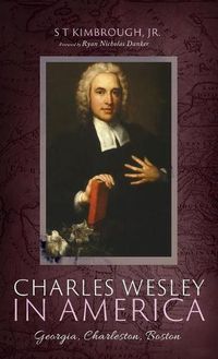 Cover image for Charles Wesley in America: Georgia, Charleston, Boston