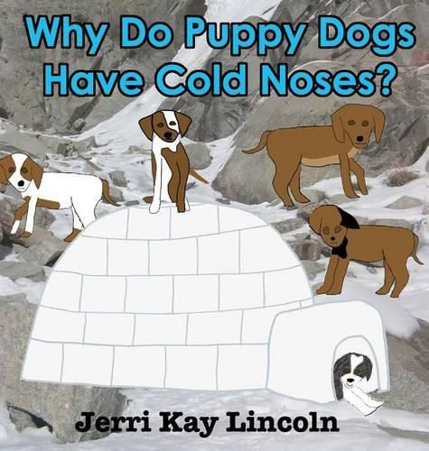 why-do-puppy-dogs-have-cold-noses-jerri-kay-lincoln-9781938322358