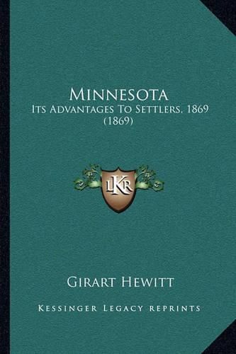 Cover image for Minnesota: Its Advantages to Settlers, 1869 (1869)