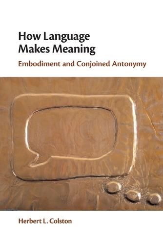 Cover image for How Language Makes Meaning: Embodiment and Conjoined Antonymy