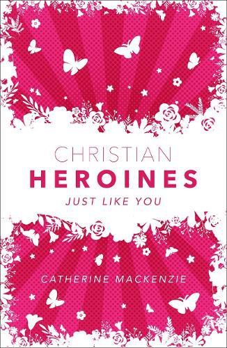 Christian Heroines: Just Like You