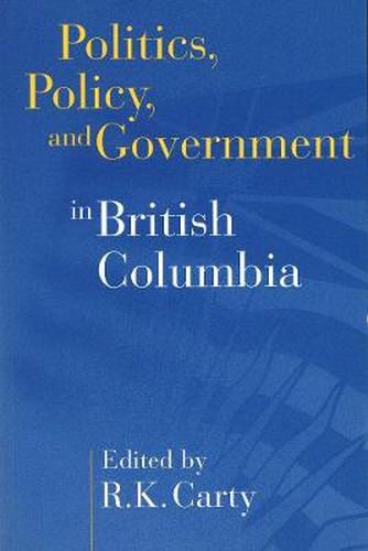 Cover image for Politics, Policy, and Government in British Columbia