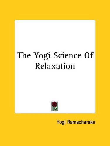 Cover image for The Yogi Science of Relaxation