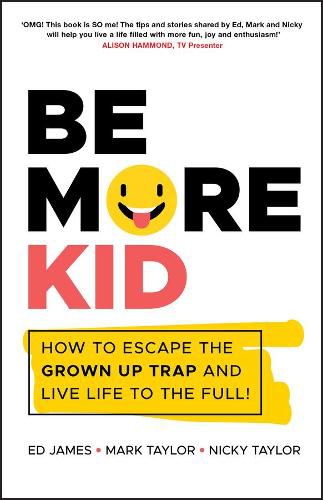 Cover image for Be More Kid: How to Escape the Grown Up Trap and Live Life to the Full!