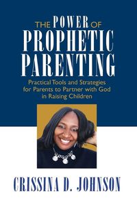 Cover image for The Power of Prophetic Parenting