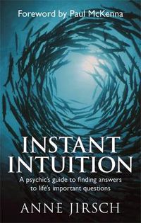 Cover image for Instant Intuition: A psychic's guide to finding answers to life's important questions