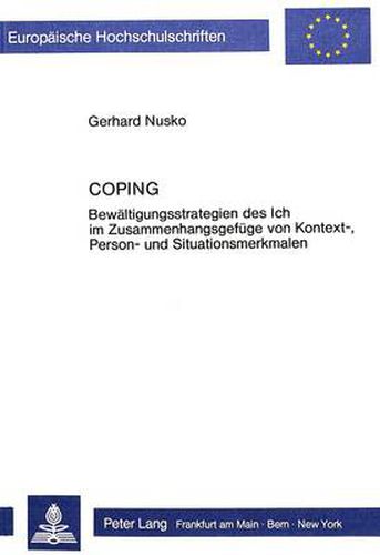 Cover image for Coping: Bewaeltigungsstrategien Des Ich Im Zusammenhangsgefuege Von Kontext-, Person- Und Situationsmerkmalen