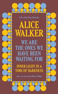 Cover image for We Are the Ones We Have Been Waiting for: Inner Light in a Time of Darkness