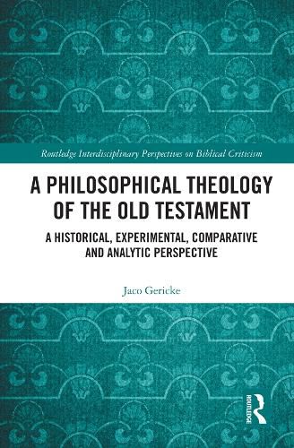 A Philosophical Theology of the Old Testament: A Historical, Experimental, Comparative and Analytic Perspective