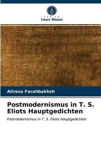 Cover image for Postmodernismus in T. S. Eliots Hauptgedichten