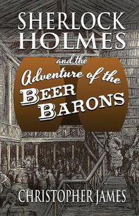 Cover image for Sherlock Holmes and The Adventure of The Beer Barons