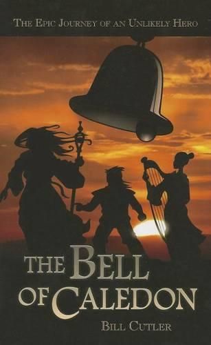 Cover image for The Bell of Caledon: The Epic Journey of an Unlikely Hero