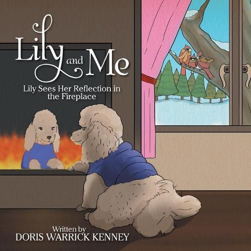 Cover image for Lily And Me: Lily Sees Her Reflection in the Fireplace