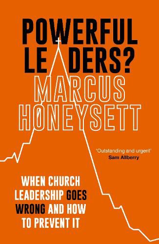 Cover image for Powerful Leaders?: When Church Leadership Goes Wrong And How to Prevent It