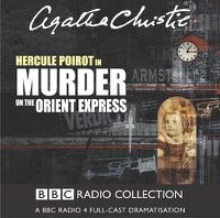 Cover image for Murder On The Orient Express: A BBC Radio 4 Full-Cast Dramatisation