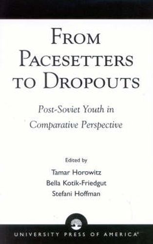 From Pacesetters to Dropouts: Post-Soviet Youth in Comparative Perspective