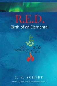 Cover image for R. E. D. Birth of an Elemental