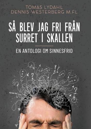 Cover image for Sa blev jag fri fran surret i skallen: En antologi om sinnesfrid