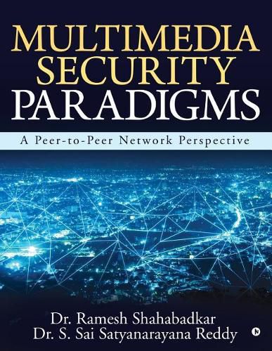 Cover image for Multimedia Security Paradigms: A Peer-To-Peer Network Perspective