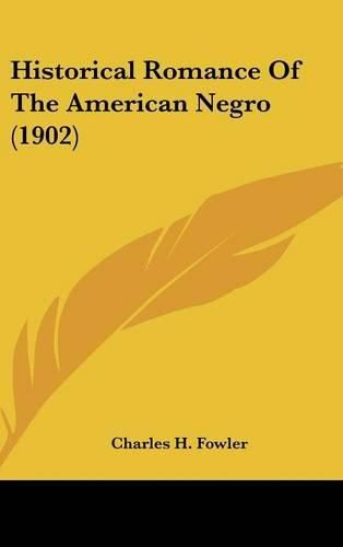 Cover image for Historical Romance of the American Negro (1902)