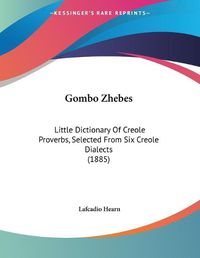 Cover image for Gombo Zhebes: Little Dictionary of Creole Proverbs, Selected from Six Creole Dialects (1885)