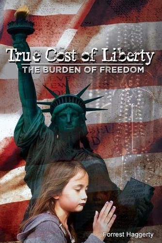 Cover image for True Cost of Liberty: The Burden of Freedom